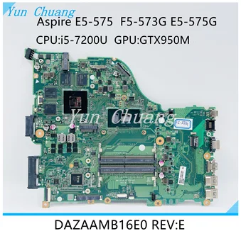 DAZAAMB16E0 NBGDF1100B NB.Acer Aspire İçin GDF11.00B E5-575 E5-575G F5-573G laptop anakart İle ı5-7200U CPU GTX950M GPU DDR4